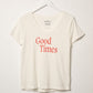 GOOD TIMES T-SHIRT
